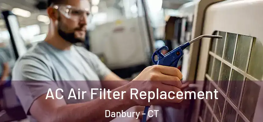  AC Air Filter Replacement Danbury - CT