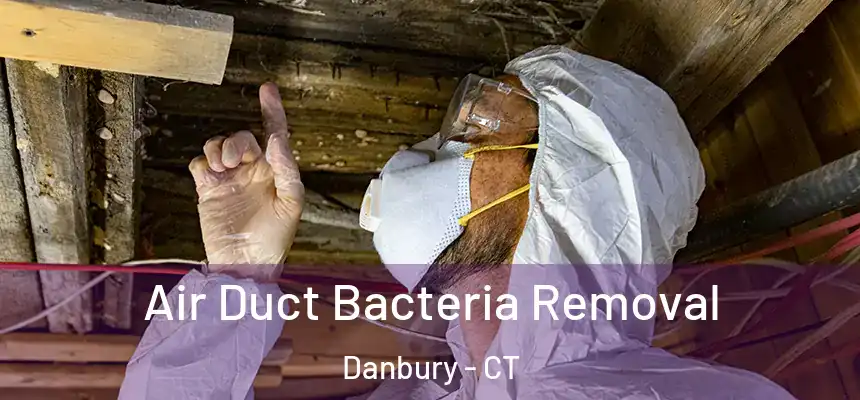 Air Duct Bacteria Removal Danbury - CT