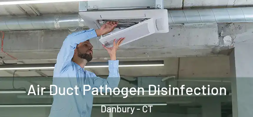 Air Duct Pathogen Disinfection Danbury - CT