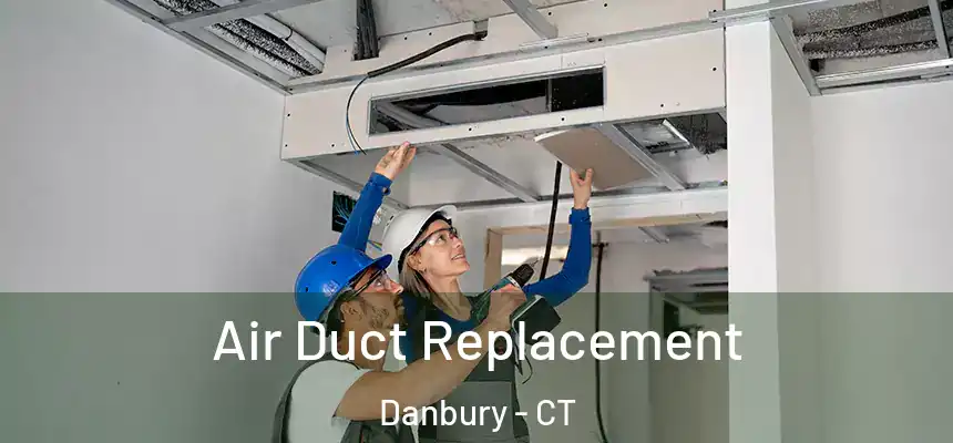 Air Duct Replacement Danbury - CT