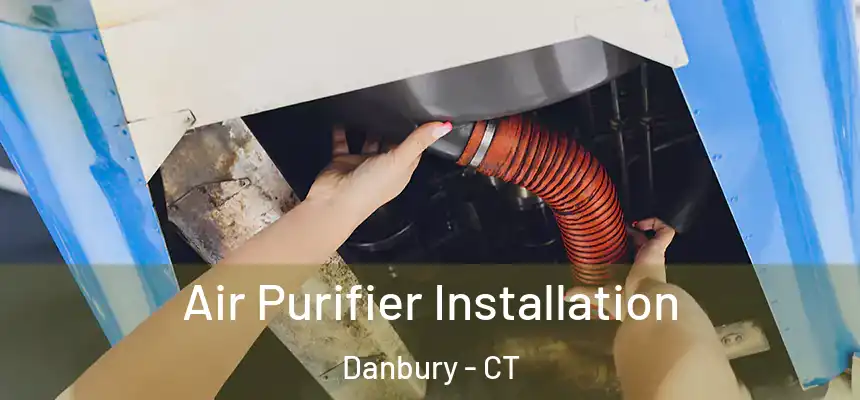  Air Purifier Installation Danbury - CT