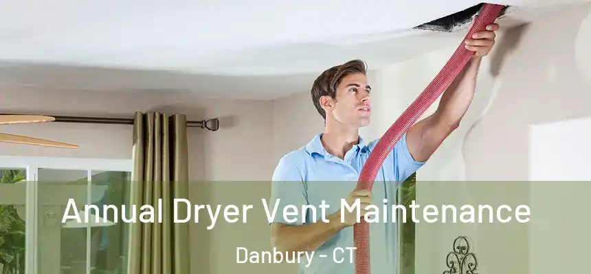  Annual Dryer Vent Maintenance Danbury - CT