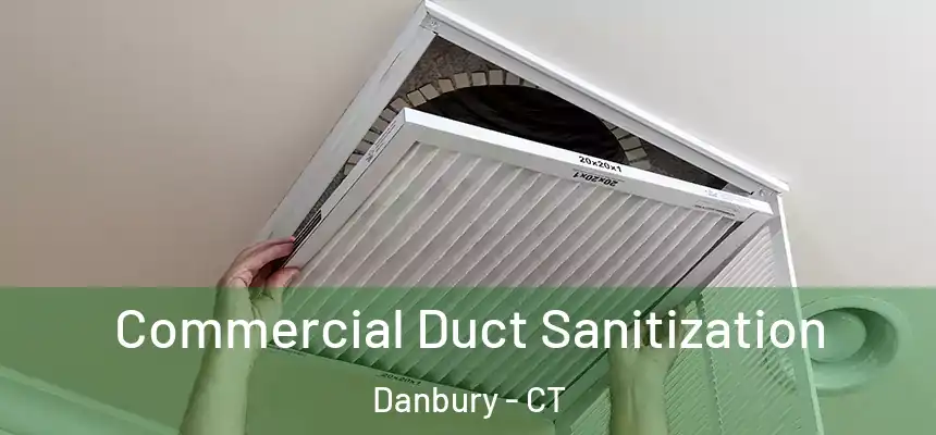 Commercial Duct Sanitization Danbury - CT