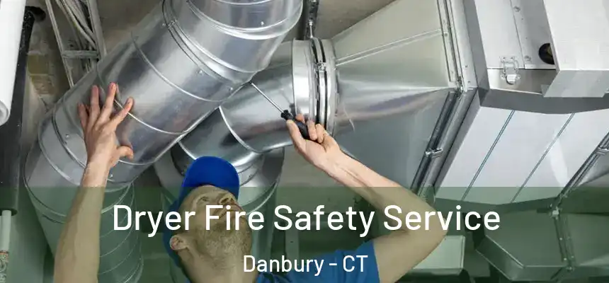 Dryer Fire Safety Service Danbury - CT