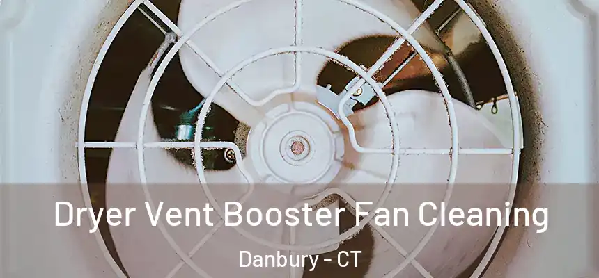 Dryer Vent Booster Fan Cleaning Danbury - CT