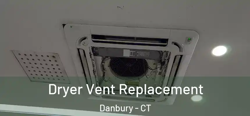 Dryer Vent Replacement Danbury - CT