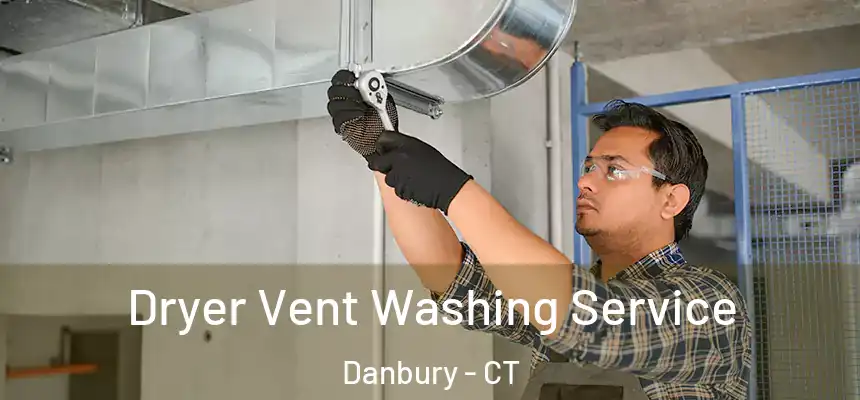 Dryer Vent Washing Service Danbury - CT