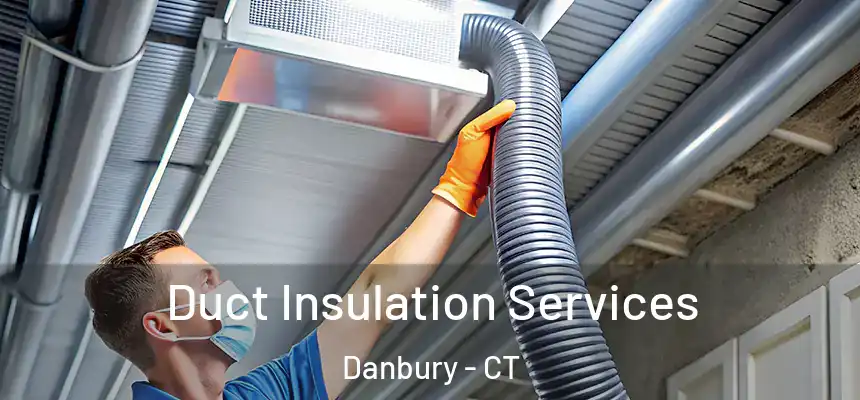 Duct Insulation Services Danbury - CT