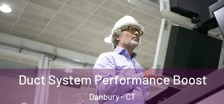 Duct System Performance Boost Danbury - CT
