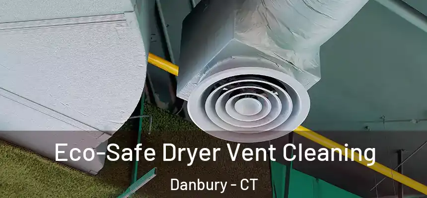  Eco-Safe Dryer Vent Cleaning Danbury - CT