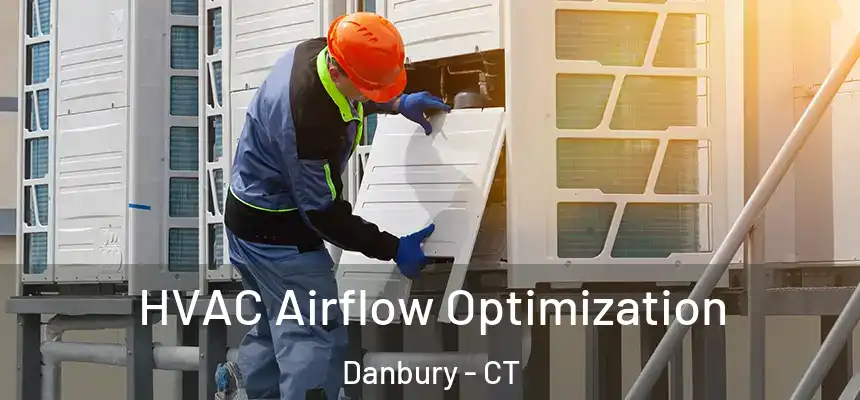  HVAC Airflow Optimization Danbury - CT