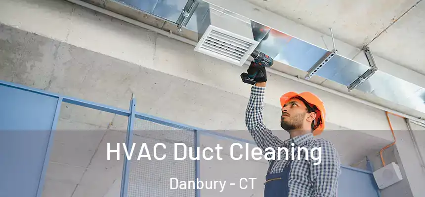  HVAC Duct Cleaning Danbury - CT