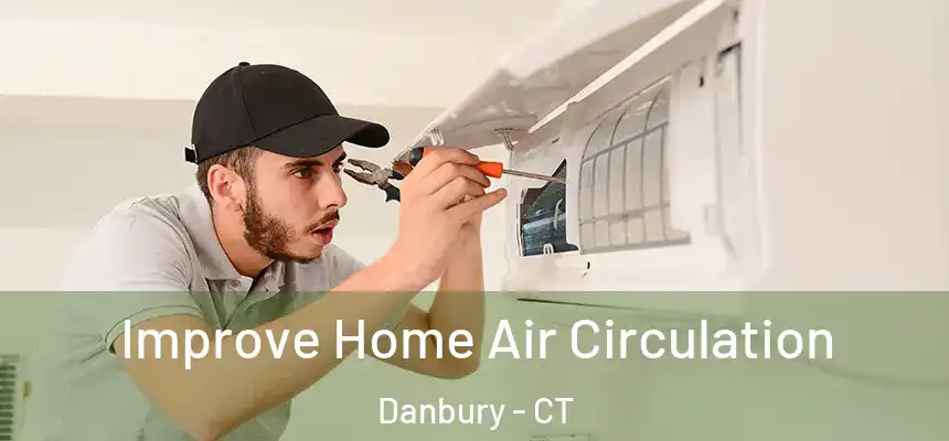 Improve Home Air Circulation Danbury - CT