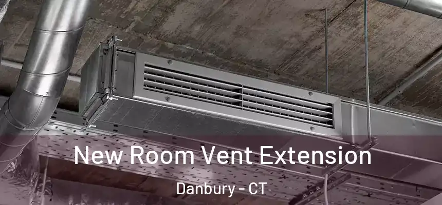 New Room Vent Extension Danbury - CT