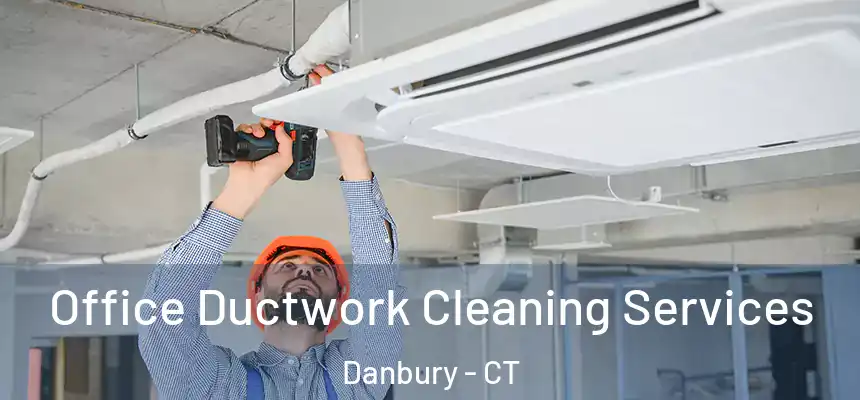 Office Ductwork Cleaning Services Danbury - CT