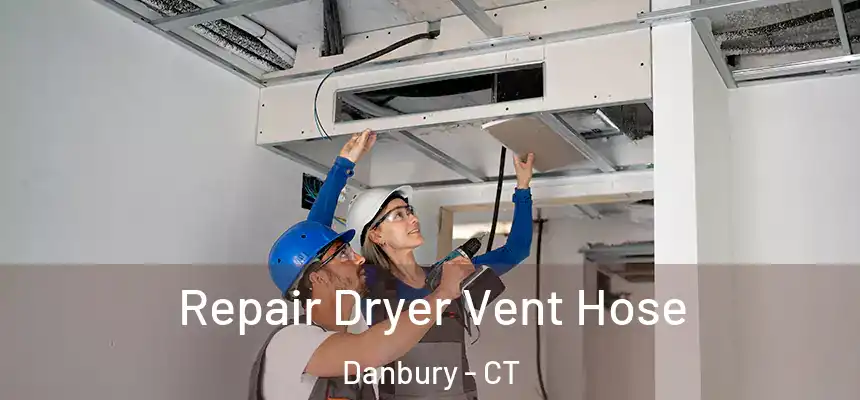  Repair Dryer Vent Hose Danbury - CT