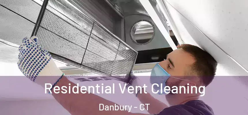Residential Vent Cleaning Danbury - CT