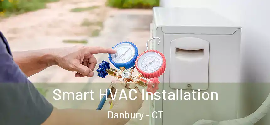  Smart HVAC Installation Danbury - CT