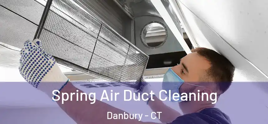 Spring Air Duct Cleaning Danbury - CT