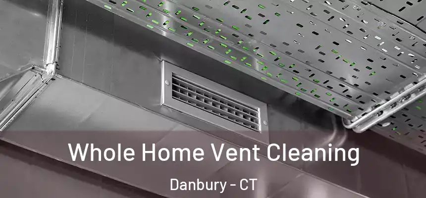 Whole Home Vent Cleaning Danbury - CT